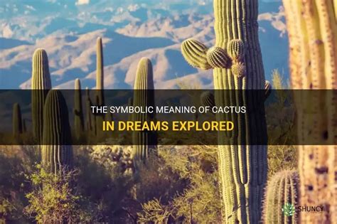 The Significance of Cacti in Decoding Dream Meanings