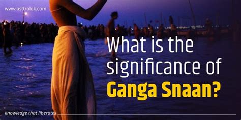 The Significance of Ganga Snaan: Understanding the Ritual Purification