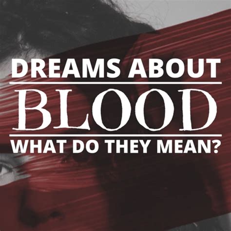 The Symbolic Importance of Blood in Dreams