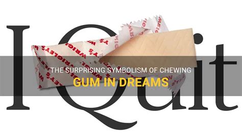 The Symbolic Meaning of Chewing Gum in Dreams