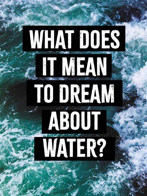 The Symbolic Meaning of Water in Dreams: Insights into Your Subconscious World