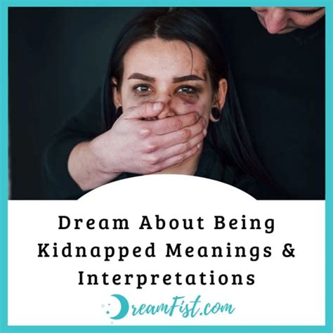 The Symbolic Significance of Dreaming about Your Daughter Being Abducted