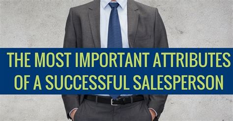 The Vital Abilities and Attributes for Achieving Greatness in Sales