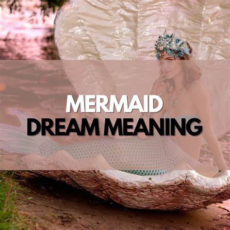 The significance of mermaid dreams in mythology and folklore