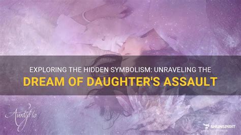 The symbolism of assault: Unveiling the hidden significance within scenarios of violence in dreams