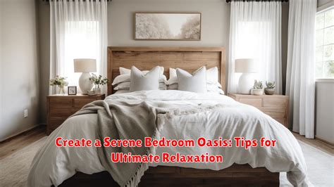 Tips for creating a serene bedroom ambiance for ultimate relaxation