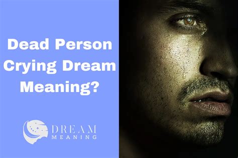 Uncovering the Hidden Messages in Dreams of a Sobbing Departed Family Member