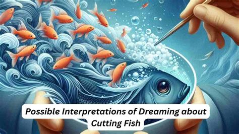 Underscoring the Favorable Implications of Dreaming about Fish: Possible Interpretations