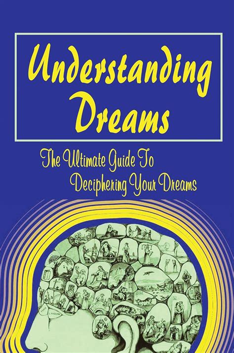 Understanding and Deciphering Your Dream Encounters: 5 Vital Insights