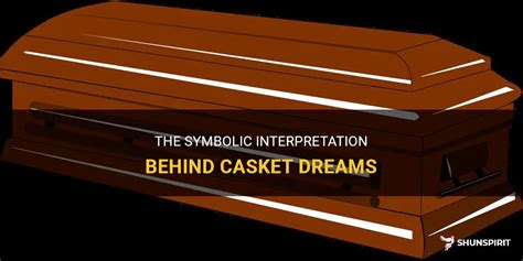 Understanding the Symbolic Significance of a Chestnut Casket in Dreams