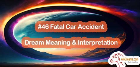 Understanding the Symbolism of Dreams Involving Fatal Accidents