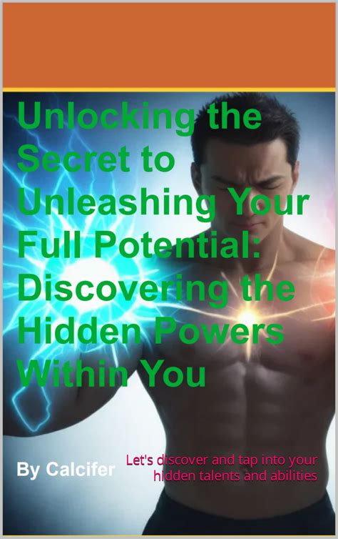 Unleashing Your Hidden Potential: Discovering the Power Within