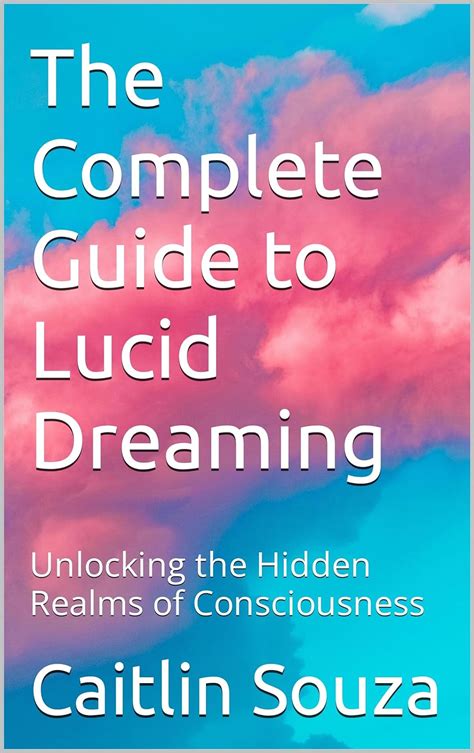 Unlocking the Enigma of Lucid Dreaming: Various Approaches to Attain Consciousness