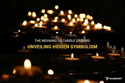 Unlocking the Hidden Symbolism in Your Candle Dreams