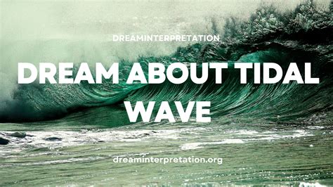 Unlocking the Symbolism: The Importance of Tidal Waves in Dream Interpretation