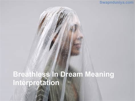 Unmasking the Cryptic Significance Behind Breathless Dream Scenarios