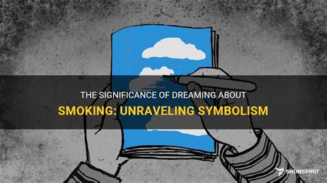 Unraveling the Psychological Significance of Smoking Dreams