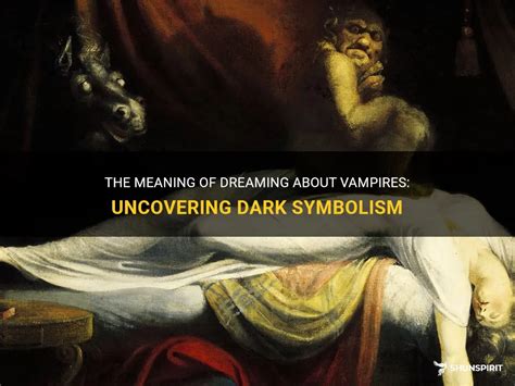 Unraveling the Significance of Vampire Encounters: Uncovering the Depths of Our Subconscious Longings