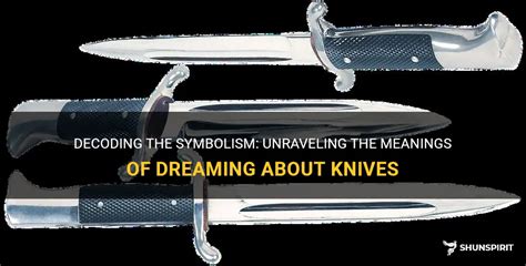 Unraveling the Significance of the Knife Symbol in the Enigmatic Dream