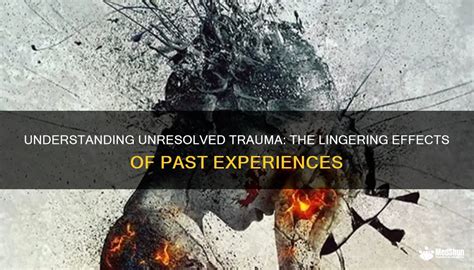 Unresolved Experiences: Trauma and the Perpetual Shadow