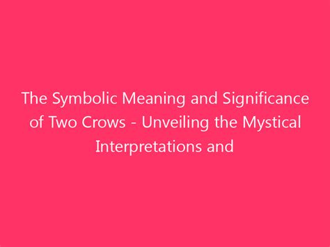 Unveiling the Cultural and Symbolic Interpretations