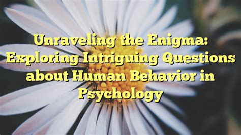 Unveiling the Enigma: Exploring the Psychological Interpretations