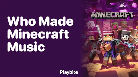 Unveiling the Inspiration Behind the Minecraft Melody