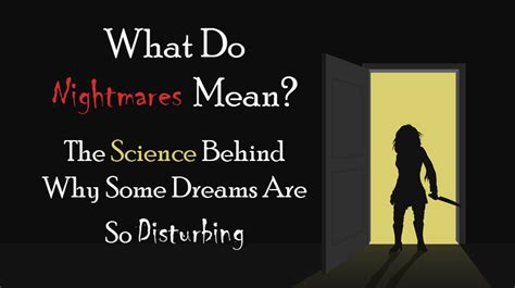 Unveiling the Science Behind Nightmares: Exploring the Deeper Meanings of Disturbing Dreams