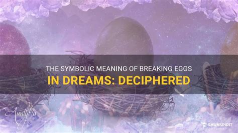 Unveiling the Symbolic Representations within Egg Breaking Dreams