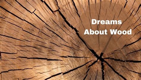 Unveiling the Symbolic Significance of Timber within Dream Experiences