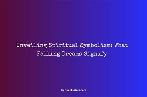 Unveiling the Symbolism: What Does Falling Represent in Dreams?