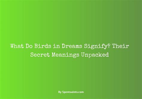 What Does It Signify?
The Significance of Birds in Dreams: Decoding Symbolic Meanings
