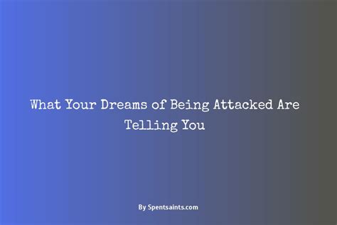 Why Do We Experience Dreams of Being Attacked?